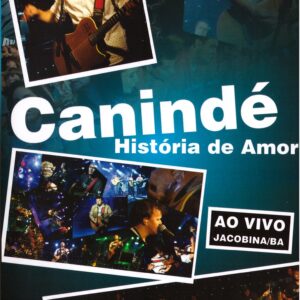 DVD CANINDÉ HISTÓRIA DE AMOR AO VIVO JACOBINA BA (DIGITAL)