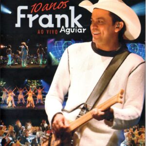 DVD FRANK AGUIAR AO VIVO 10 ANOS (DIGITAL)