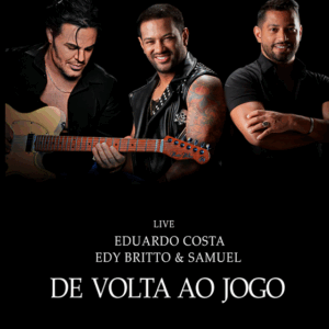 DVD EDUARDO COSTA E EDY BRITTO & SAMUEL LIVE DE VOLTA AO JOGO 2021 (DIGITAL)