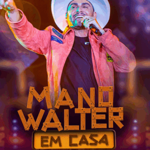DVD MANO WALTER EM CASA 2023 (DIGITAL)