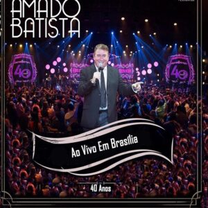 DVD AMADO BATISTA AO VIVO 40 ANOS EM BRASILIA DF (DIGITAL)
