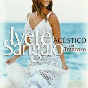 DVD IVETE SANGALO ACÚSTICO EM TRANCOSO (DIGITAL)